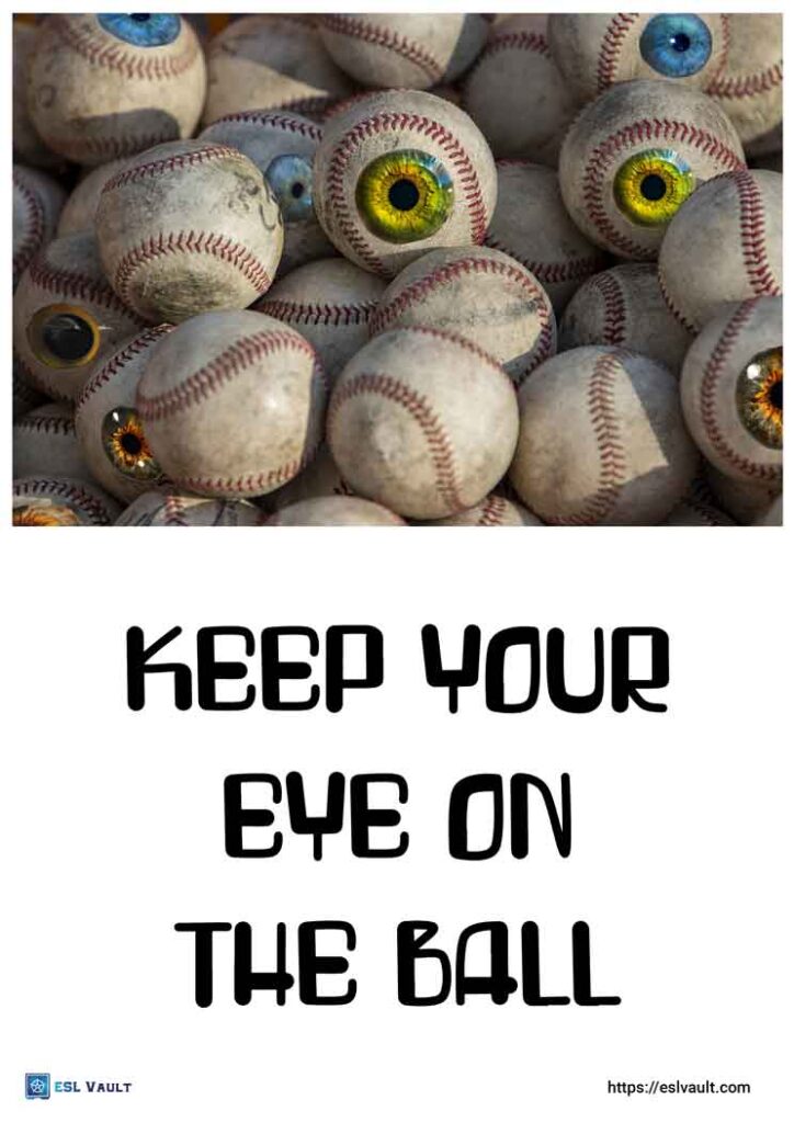 keep your eye on the ball idiom